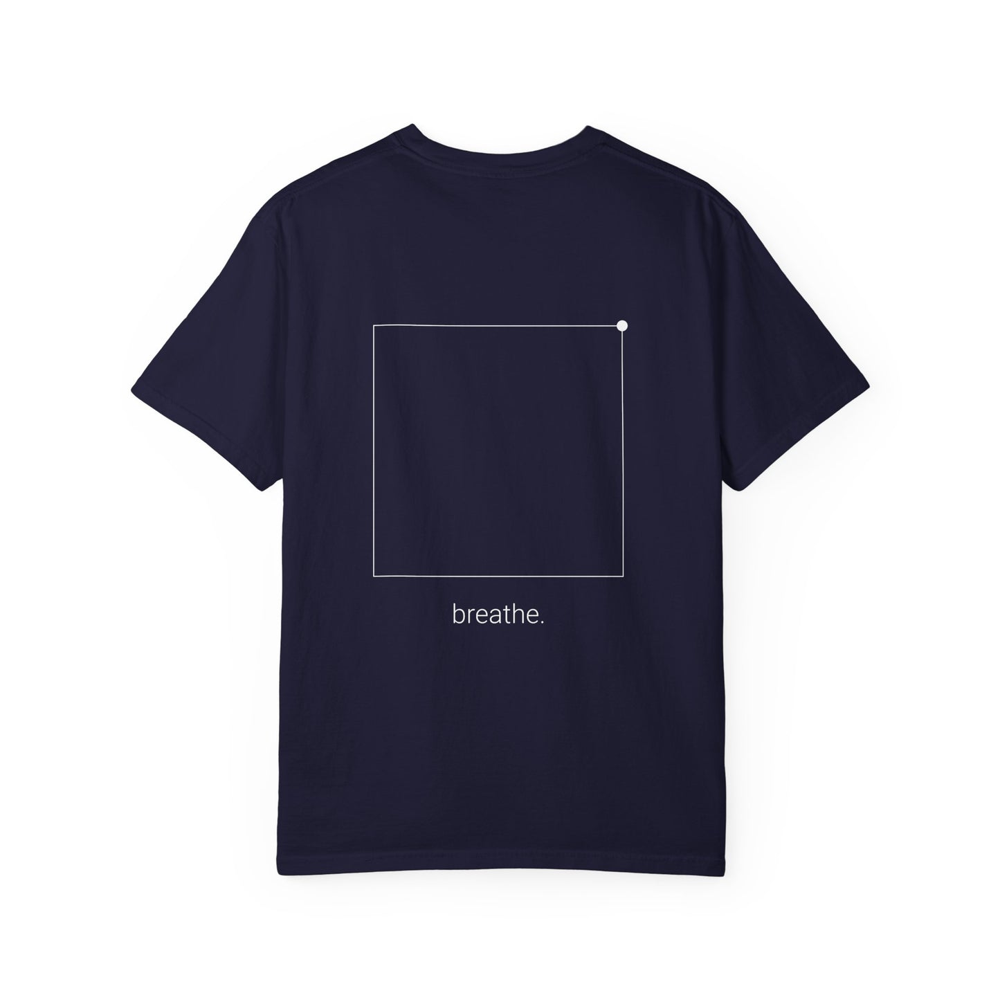 "breathe." — Calm Mind Box Breathing Garment-Dyed T-Shirt